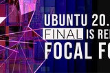 Ubuntu 20.04 LTS Released! Focal Fossa is Out — Tec Robust