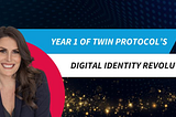 Celebrating Year One of Twin Protocol’s Digital Identity Revolution