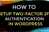 How to setup two-factor authentication in WordPress