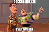 “Docker, Docker everywhere” meme