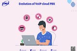 The evolution of VoIP cloud PBX