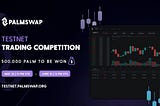 New Tesnet : Palmswap Trading Competition
🏷 Reward : 500,000 PALM For Top 100 Trader
🪂 Register …