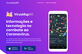 VirusMapBR o app para rastrear o COVID-19 que não foi.