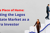 Owning a Piece of Home: Navigating the Lagos Real Estate Market as a Diaspora Investor