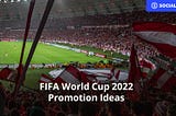FIFA World Cup 2022 Promotion Ideas