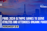 Paris 2024 Olympics to Serve Athletes Organic Foods | Organic Updates