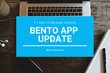 New Release: Bento application updates 3.1 & 3.2