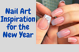 Nail Art Inspiration for the New Year: