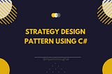 Design Patterns: Implementation of Strategy design pattern.