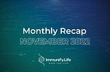 Immunify.Life: November 2022 Monthly Recap