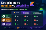 Kotlin inline vs noinline vs crossinline Explained with Real Android Examples