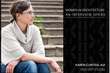 Women In Architecture: Karen Curtiss of Red Dot Studio