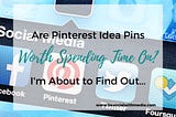 Are Pinterest Idea Pins Worth Spending Time On? I’m About to Find Out