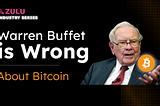 Zulu Industry Series | Warren Buffet is Wrong About Bitcoin ❌