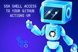 SSH Shell access to your GitHub actions VM
