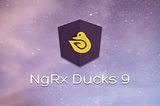 NgRx  Ducks 9 — The new API