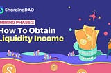 Mining Phase 2 has Launched | This article helps you to understand how to obtain liquidity income