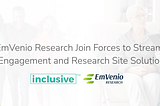 Inclusive and EmVenio Research Join Forces to Streamline Community Engagement and Research Site…