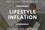 LIFESTYLE INFLATION AND HOW TO HANDLE IT