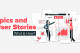 Epics and User Stories: What and how?