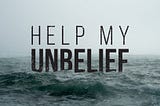 Am I in Unbelief?