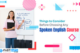 Top Factors to Consider Before Choosing an Online Spoken English Course