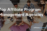 Top Affiliate Program Management Agencies