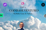 Top 5 Coinbase Ventures Portfolio Coins & Tokens