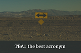 TBA = The Best Acronym