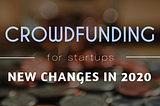 How Startup Crowdfunding is Changing Forever