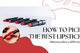 How to Choose Best Lip Colour for My Skin Tone