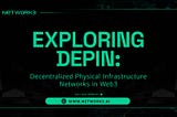 Exploring DePIN: Decentralized Physical Infrastructure Networks in Web3