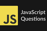 10 JavaScript Question Which Can Be Asked During Interview.