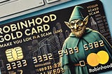 Why Robinhood Gold Credit Card is a Scam
