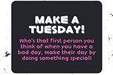 Make A Day — ‘the bad day’ one!
