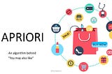 Apriori Algorithm — What your customers may like most?
