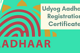 How to get Udyog Aadhaar registration certificate in India?