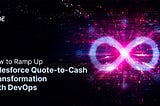 How to Ramp Up Salesforce Quote-to-Cash Transformation with DevOps