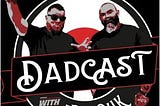 Dadcast With Nik and JP.