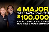 4 Major Takeaways Worth $100,000 From Grant Cardone’s Business Mastermind