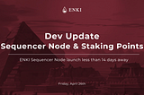 Dev Update on Sequencer Node: Comprehensive Details on the Imminent Launch