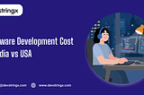How Much Does Software Development Cost in India vs USA in 2026?