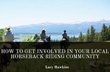 How to Get Involved in Your Local Horseback Riding Community