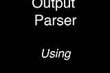 LangChain Structured Output Parser Using OpenAI