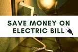 Save money on electric bills