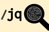 Exploring JSON with jq: Learning by Doing