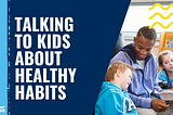 How I Talk to My Kids About Healthy Living