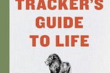 Lessons from the Wild: “The Lion Tracker’s Guide to Life” book mini summary
