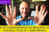 The Ten Commandments of Effective Teaching and Preaching | Class 12 — Series Summary