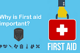 Why Is First Aid Important?